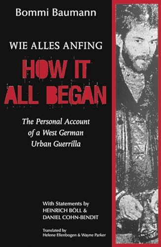 Stock image for How It All Began : The Personal Account of a West German Urban Guerrilla for sale by Better World Books