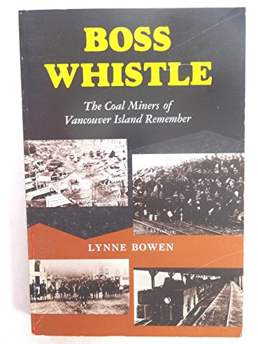 Stock image for Boss Whistle The Coal Miners of Vancouver Island Remember for sale by Chequamegon Books