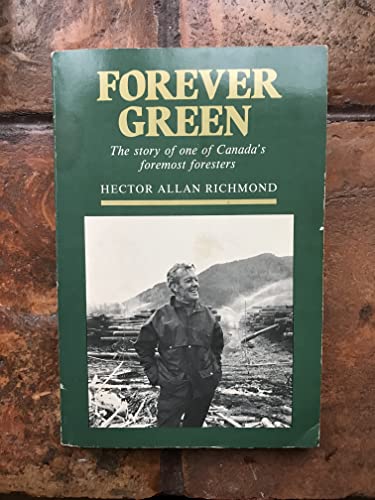 Stock image for Forever Green: The Story of One of Canada's Foremost Foresters for sale by Antiquarius Booksellers