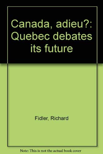 Stock image for Canada, Adieu? Quebec Debates its Future for sale by Books on the Web