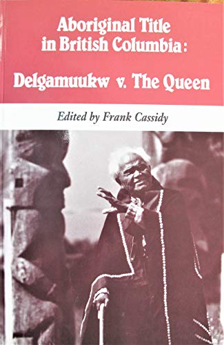 Aboriginal Title in British Columbia: Delgamuukw v. The Queen
