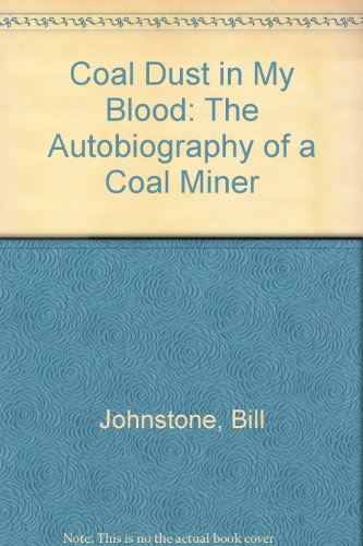 Stock image for Coal Dust in My Blood: The Autobiography of a Coal Miner for sale by Olmstead Books