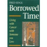 Stock image for Borrowed Time - Living with Cancer with Someone You Love for sale by RareNonFiction, IOBA
