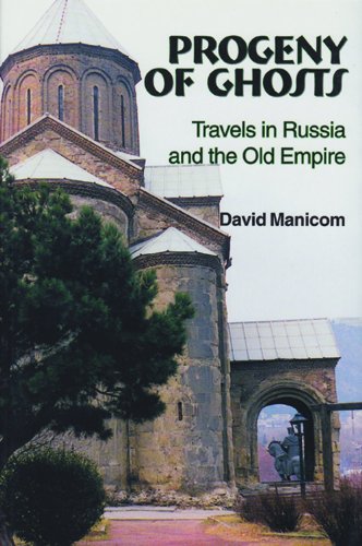 Progeny of Ghosts: Travels in Russia and the Old Empire