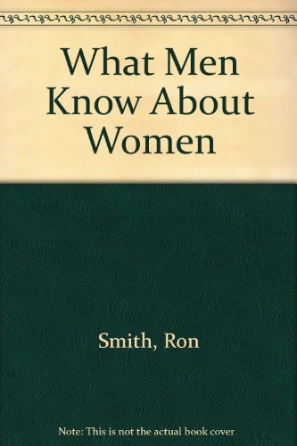 Stock image for What Men Know about Women for sale by Better World Books: West