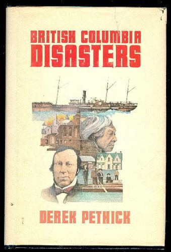 Stock image for British Columbia disasters [Jan 01, 1978] Pethick, Derek for sale by Kazoo Books LLC