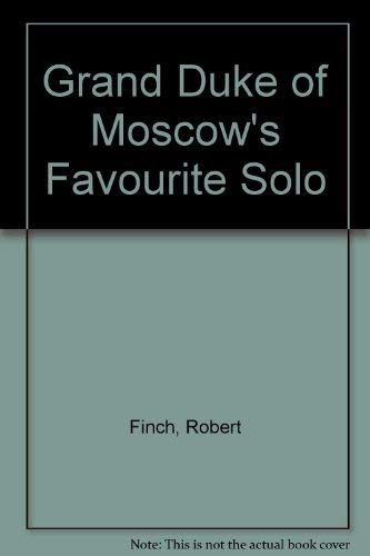 Grand Duke of Moscow's Favourite Solo (9780889840805) by Finch, Robert
