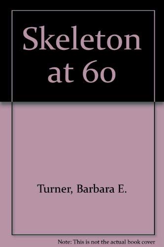 Stock image for Skeleton at 60 for sale by Russell Books