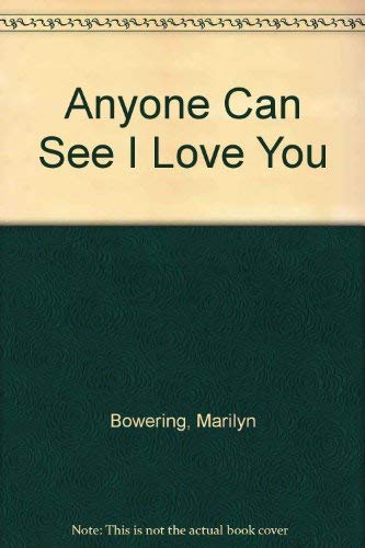 Stock image for Anyone Can See I Love You for sale by Spafford Books (ABAC / ILAB)