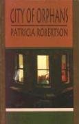 City of Orphans (9780889841765) by Robertson, Patricia