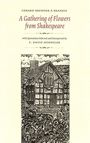 A Gathering of Flowers from Shakespeare - Brender À Brandis, Gerard; Hoeniger, F. David (Quotations)