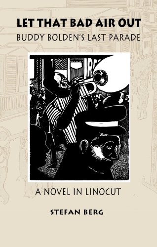 Imagen de archivo de Let That Bad Air Out : Buddy Bolden's Last Parade : a Novel in Linocut a la venta por Wally's Books