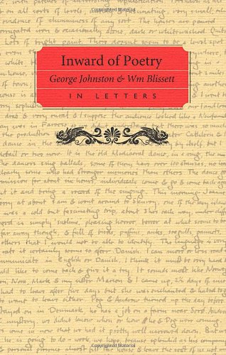 9780889843455: Inward of Poetry: George Johnston and William Blissett in Letters