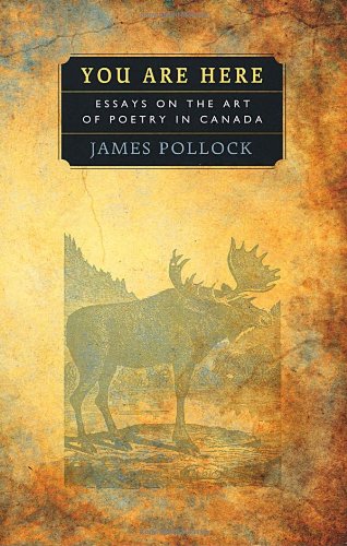 Beispielbild fr You Are Here : Essays on the Art of Poetry in Canada zum Verkauf von Better World Books