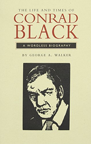 The Life and Times of Conrad Black A Wordless Biography