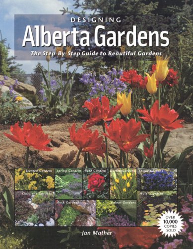 Stock image for Designing Alberta Gardens. the Complete Guide to Beautiful Gardens for sale by Ken Jackson