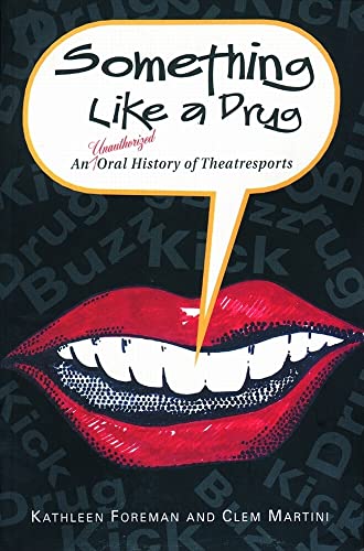 Beispielbild fr Something Like a Drug: An Unauthorized Oral History of Theatresports zum Verkauf von medimops