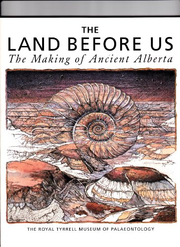 Stock image for Land Before Us: The Making of Ancient Alberta for sale by ThriftBooks-Reno
