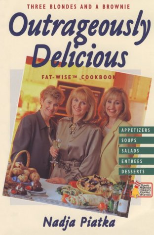 9780889951587: Three Blondes and a Brownie Outrageously Delicious: Fat-Wise Cookbook (Ronald McDonald Children's Charities of Canada)