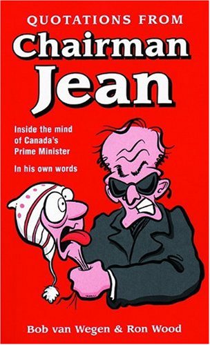 Beispielbild fr Quotations from Chairman Jean: Inside the Mind of Canada's Prime Minister - In His Own Words zum Verkauf von GF Books, Inc.