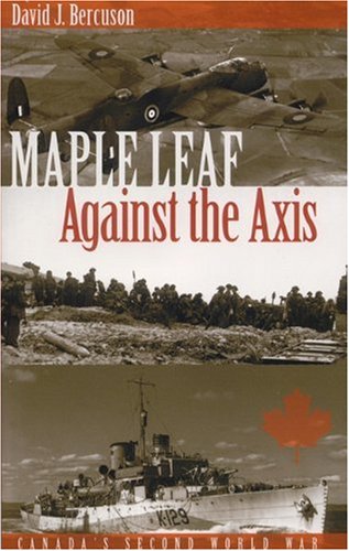 Stock image for Maple Leaf Against the Axis : Canada's Second World War for sale by Better World Books