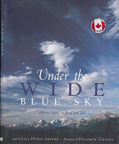 Imagen de archivo de Under the Wide Blue Sky: Alberta Stories to Read and Tell a la venta por Frabjous Books