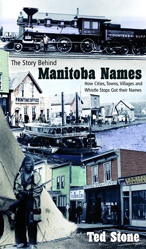 Stock image for Story Behind Manitoba Names: How Cities, Towns, Villages and Whistle Stops Got Their Names for sale by ThriftBooks-Dallas