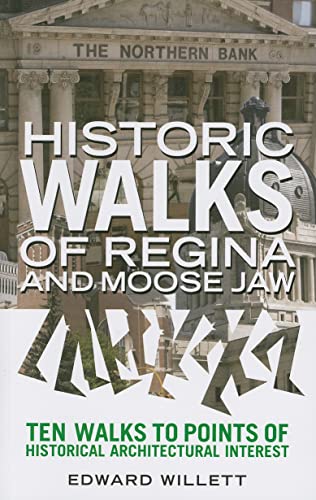 Historic Walks of Regina and Moose Jaw (9780889953567) by Willett, Edward