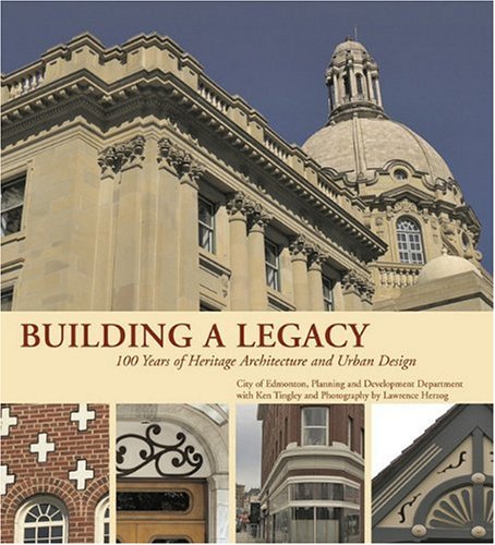 9780889953949: Building a Legacy: 100 Years of Heritage Architecture and Urban Design