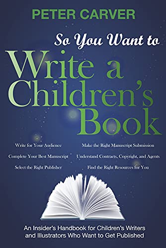 Imagen de archivo de So You Want to Write a Children's Book : An Insider's Handbook for Children's Writers and Illustrators Who Want to Get Published a la venta por Better World Books