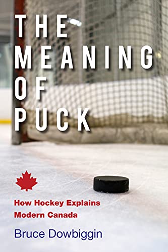 9780889954731: The Meaning of Puck: How Hockey Explains Modern Canada