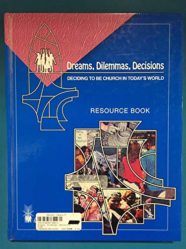 Stock image for Dreams, Dilemmas, Decisions: Deciding to Be Church in Today's World: Student Resource Book (We Are Strong Together) for sale by Textbook Pro