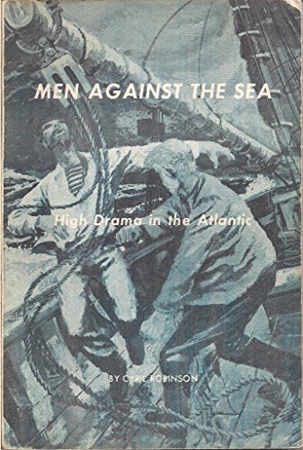 Men against the sea;: High drama in the Atlantic (9780889990128) by Robinson, Cyril