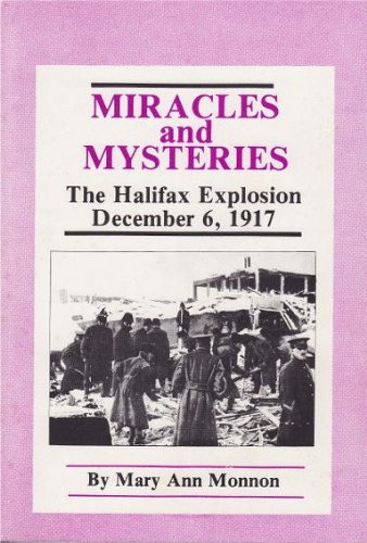 9780889990715: Miracles and mysteries: The Halifax explosion December 6, 1917