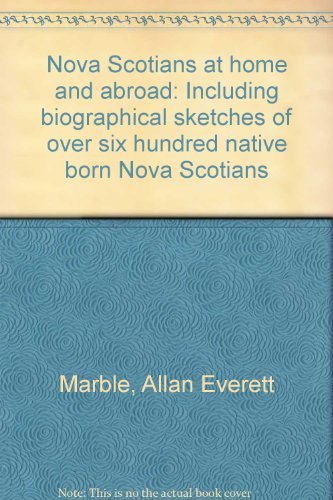 9780889990746: Nova Scotians at home and abroad: Including biographical sketches of over six hundred native born Nova Scotians