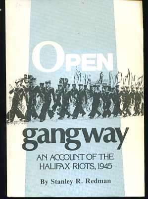 Imagen de archivo de Open Gangway An Account of the Halifax Riots, 1945 a la venta por ABC:  Antiques, Books & Collectibles