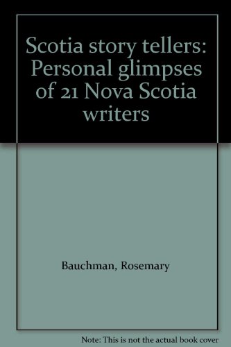 Stock image for Scotia Story Tellers: Personal Glimpses of 21 Nova Scotia Writers for sale by Quickhatch Books