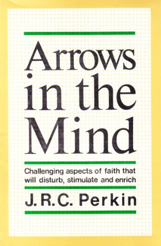 Stock image for Arrows in the Mind: Challenging Aspects of Faith That Will Disturb, Stimulate and Enrich for sale by B-Line Books
