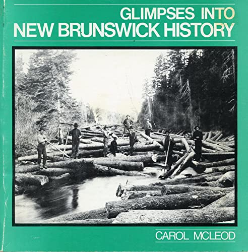 Imagen de archivo de Glimpses into New Brunswick History a la venta por Schooner Books Ltd.(ABAC/ALAC)