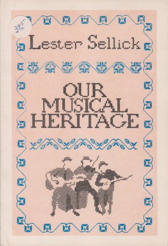 9780889992559: Our musical heritage [Paperback] by Sellick, Lester B