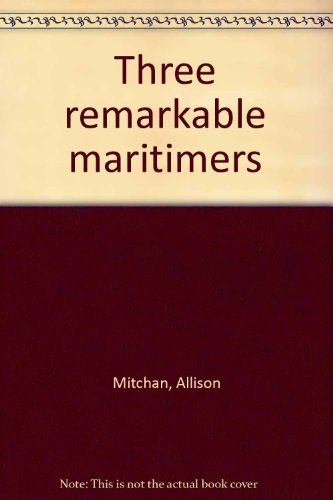 Stock image for Three Remarkable Maritimers for sale by ABC:  Antiques, Books & Collectibles