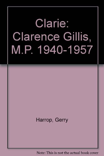 Stock image for Clarie: Clarence Gillis, M.P. 1940-1957 for sale by ThriftBooks-Atlanta