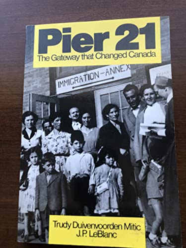 Stock image for Pier 21: The Gateway That Changed Canada for sale by Hourglass Books
