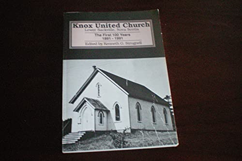 Imagen de archivo de Knox United Church Lower Sackville, Nova Scotia The First 100 Years 1891-1991 a la venta por Schooner Books Ltd.(ABAC/ALAC)