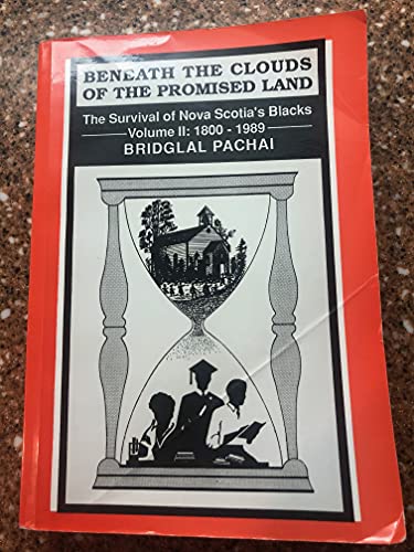 9780889994768: Beneath the Clouds of the Promised Land: the Survival of Nova Scotia's Blacks Volume II 1800-1989