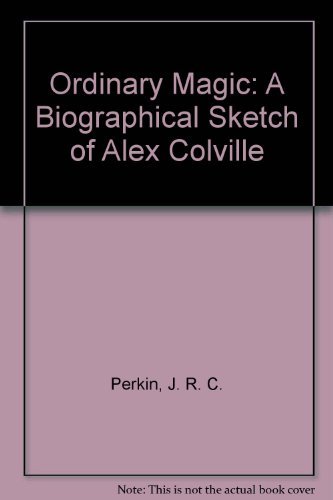Beispielbild fr Ordinary Magic: A Biographical Sketch of Alex Colville zum Verkauf von Wonder Book