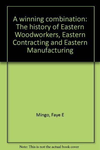 Beispielbild fr Winning Combination : The History of Eastern Woodworkers, Eastern Contracting and Eastern Manufacturing zum Verkauf von Better World Books