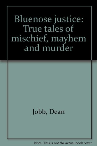 Stock image for Bluenose justice: True tales of mischief, mayhem and murder for sale by SecondSale