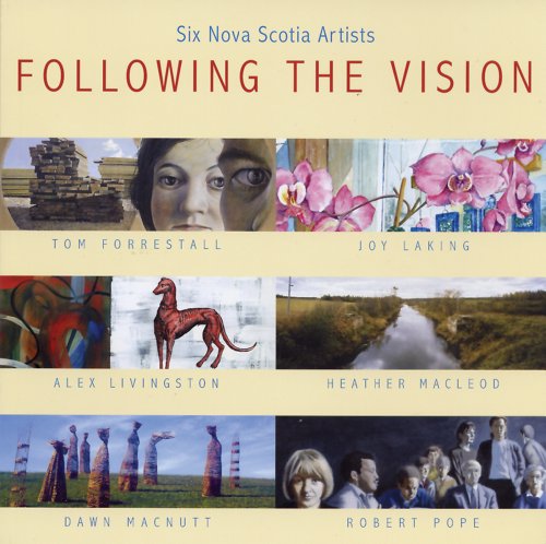 Stock image for Following the Vision: Six Nova Scotia Artists for sale by Frabjous Books