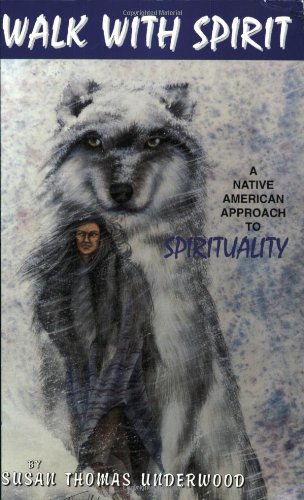 Beispielbild fr Walk with Spirit, a Native American Approach to Spirituality zum Verkauf von Bookmans